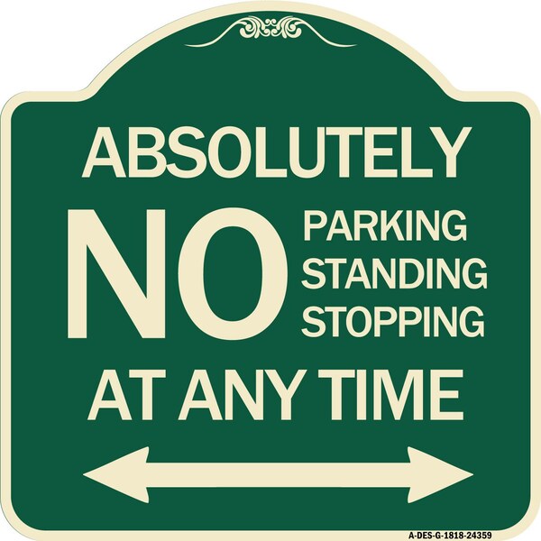 Signmission Absolutely No Parking Standing or Stopping at Anytime with Bidirectional Arrow, A-DES-G-1818-24359 A-DES-G-1818-24359 - main